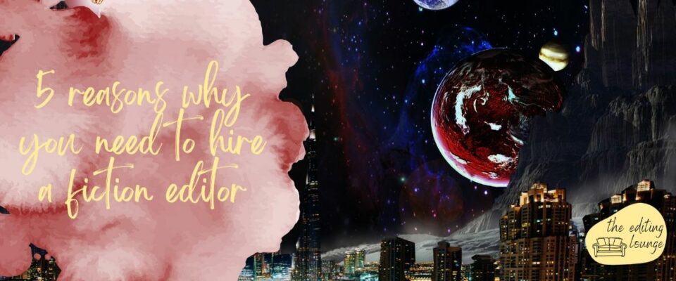 5 reasons why you need a fiction editor 5 reasons why you need a fiction editor | The Editing Lounge | Shrewsbury | Oswestry | Shropshire