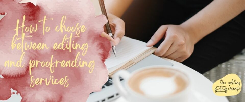 How to choose between editing and proofreading services (2) How to choose between editing and proofreading services | The Editing Lounge | Shrewsbury | Oswestry | Shropshire