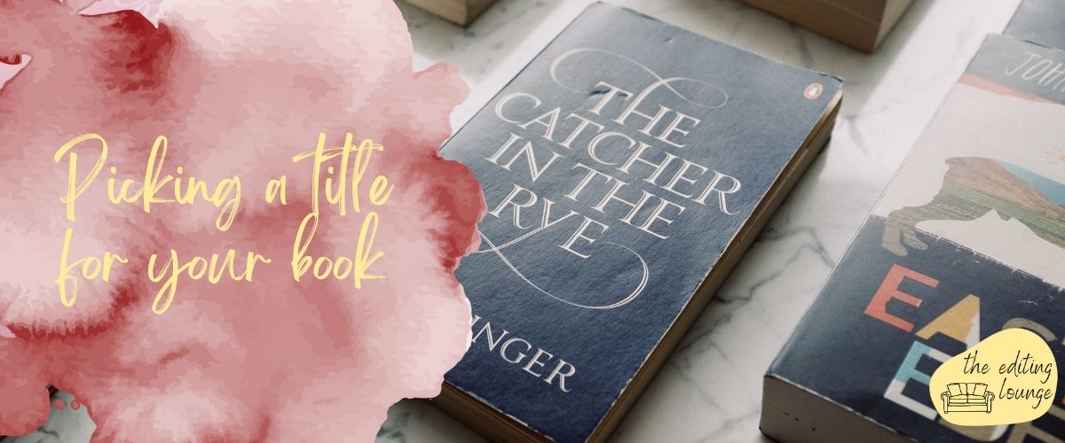 Picking a title for your book Picking a title for your book | The Editing Lounge