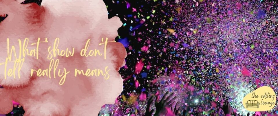 What ‘show don’t tell’ really means What 'show don't tell' really means | The Editing Lounge