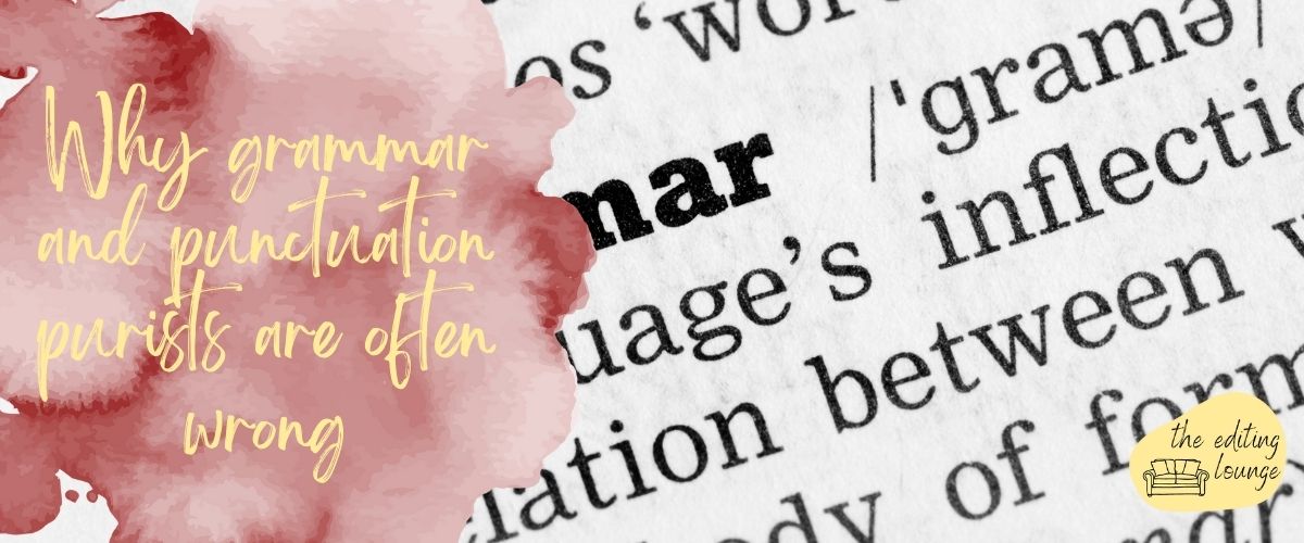 Why grammar and punctuation purists are often wrong | The Editing Lounge