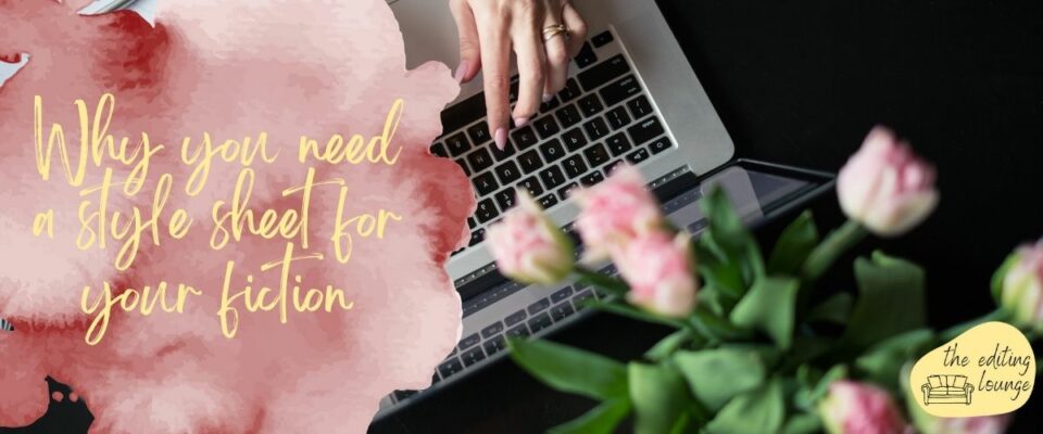 Why you need a style sheet for your fiction Why you need a style sheet for your fiction | The Editing Lounge