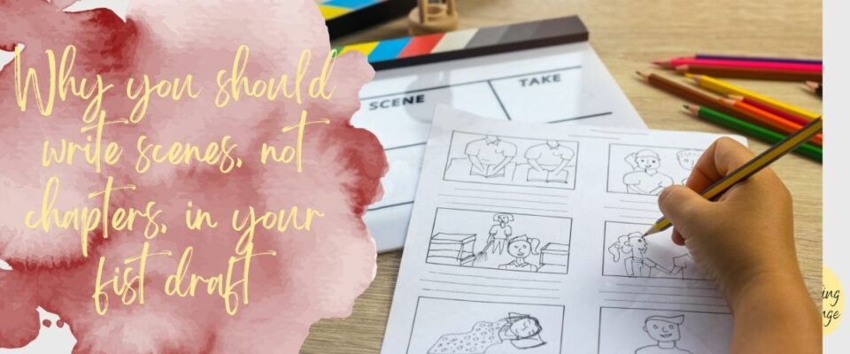 Why you should write scenes, not chapters, in your first draft Why you should write scenes, not chapters, in your first draft | The Editing Lounge