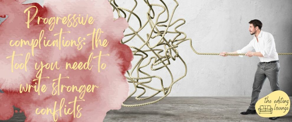 Progressive complications the tool you need to write stronger conflicts | The Editing Lounge